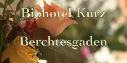 Nature hotel - Hoteltyp: BIO-Urlaubshotel - Zaißen - Biohotel Kurz in Berchtesgaden - Biohotel Kurz	