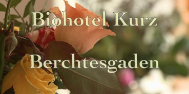 Naturhotel - Hoteltyp: BIO-Hotel - Berchtesgaden - Biohotel Kurz in Berchtesgaden - Biohotel Kurz	